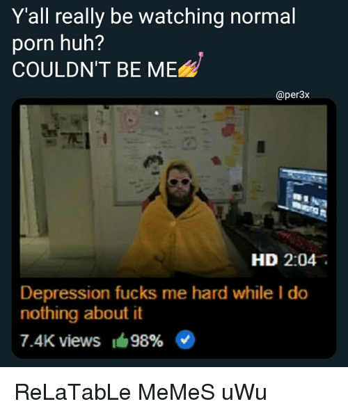 Depression fucks me hard
