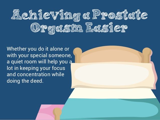 Achieve prostate orgasm