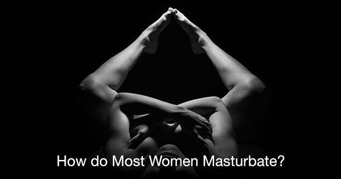 Strange ways women masturbate